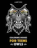 Coloring Books For Teens: Owls: Advanced Coloring Pages for Teenagers, Tweens, Older Kids, Boys & Girls, Detailed Zendoodle Animal Designs, Crea - Paperback