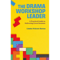 The Drama Workshop Leader: A Practical Guide to Delivering Great Sessions - Paperback