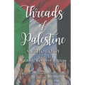 Threads of Palestine Anthology: Weaving Words of Witness - Paperback