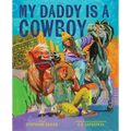 My Daddy Is a Cowboy: A Picture Book - Hardcover