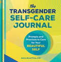 The Transgender Self-Care Journal: Prompts and Practices to Care for Your Beautiful Self - Paperback