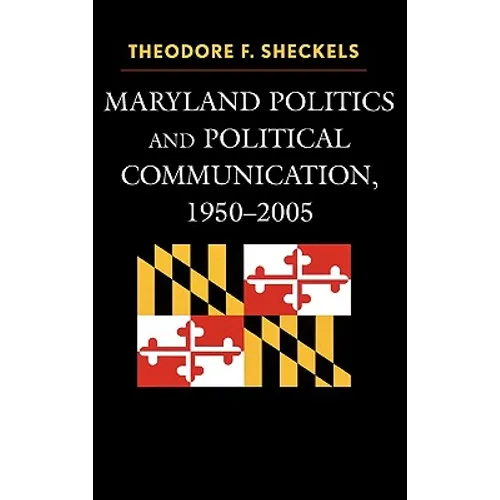 Maryland Politics and Political Communication, 1950-2005 - Paperback
