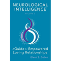 Neurological Intelligence: Volume 3: A Guide for Empowered Loving Relationships - Paperback