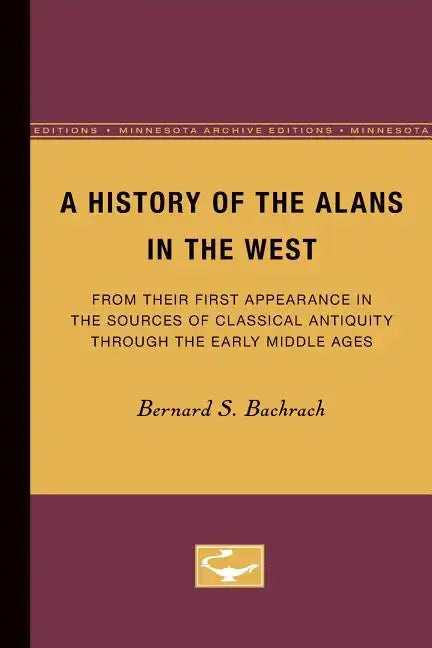 A History of the Alans in the West: From Their First Appearance in the Sources of Classical Antiquity through the Early Middle Ages - Paperback