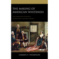 The Making of American Whiteness: The Formation of Race in Seventeenth-Century Virginia - Paperback