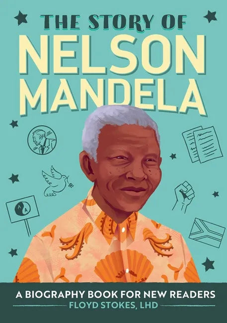 The Story of Nelson Mandela: An Inspiring Biography for Young Readers - Paperback