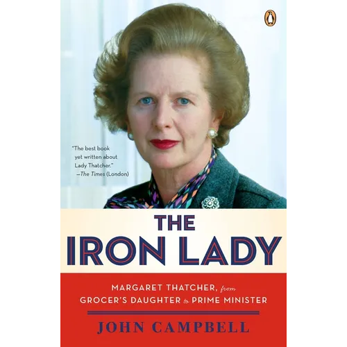 The Iron Lady: Margaret Thatcher, from Grocer's Daughter to Prime Minister - Paperback