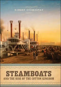 Steamboats and the Rise of the Cotton Kingdom - Hardcover