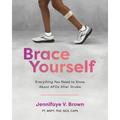 Brace Yourself: Everything You Need to Know About AFOs After Stroke - Paperback
