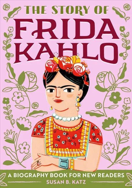 The Story of Frida Kahlo: An Inspiring Biography for Young Readers - Paperback