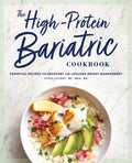 The High-Protein Bariatric Cookbook: Essential Recipes for Recovery and Lifelong Weight Management - Paperback