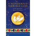 A Wonderful-Terrible God - In The Light of Love, There Is No Darkness; A Journey of Spiritual Awakening in Native Alaska - Paperback