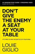 Don't Give the Enemy a Seat at Your Table Bible Study Guide Plus Streaming Video: It's Time to Win the Battle of Your Mind - Paperback