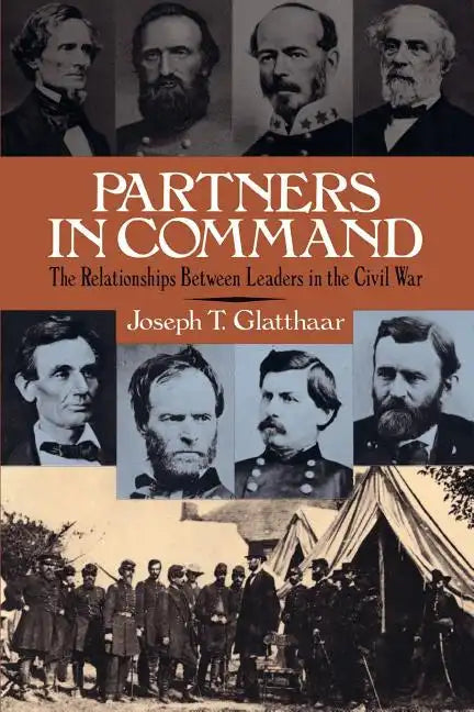 Partners in Command: The Relationships Between Leaders in the Civil War - Paperback