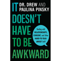 It Doesn't Have to Be Awkward: Dealing with Relationships, Consent, and Other Hard-To-Talk-About Stuff - Paperback