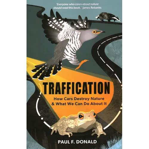 Traffication: How Cars Destroy Nature and What We Can Do About It - Paperback