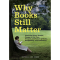 Why Books Still Matter: Honoring Joyce Meskis-Essays on the Past, Present, and Future of Books, Bookselling, and Publishing - Hardcover