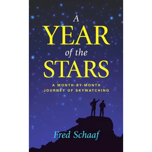 A Year of the Stars: A Month-By-Month Journey of Skywatching - Hardcover