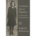 A Lifetime Ago in Baghdad: An Armenian family history - Paperback