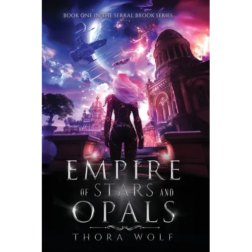 Empire of Stars and Opals: Book One in the Serral Brook Series - Paperback