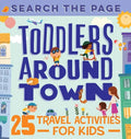 Search and Find Toddlers Around Town: 25 Travel Activities for Kids - Paperback