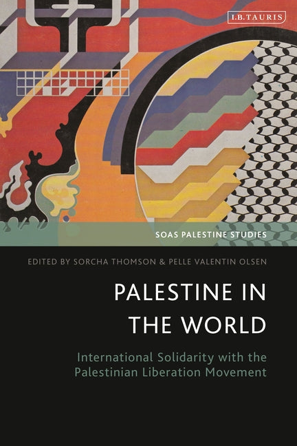 Palestine in the World: International Solidarity with the Palestinian Liberation Movement - Paperback
