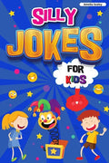 Silly Jokes for Kids: Book of Jokes for Kids, Hilarious Jokes That Will Make You Laugh Out Loud - Paperback