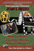 How to Make Exciting Money-Making Movies (Black and White Ed.): Your Film School In A Book! - Paperback