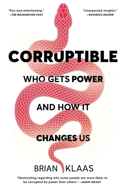 Corruptible: Who Gets Power and How It Changes Us - Paperback