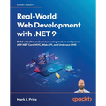Real-World Web Development with .NET 9: Build websites and services using mature and proven ASP.NET Core MVC, Web API, and Umbraco CMS - Paperback