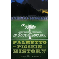 High School Football in South Carolina: Palmetto Pigskin History - Hardcover