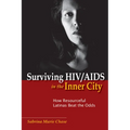 Surviving Hiv/AIDS in the Inner City: How Resourceful Latinas Beat the Odds - Paperback