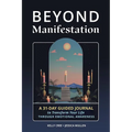 Beyond Manifestation: A 31-Day Guided Journal to Transform Your Life Through Emotional Awareness - Paperback