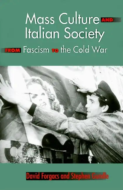 Mass Culture and Italian Society from Fascism to the Cold War - Paperback