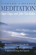 Toward a Deeper Meditation: Rejuvenating the Body Illuminating the Mind Experiencing the Spirit - Paperback
