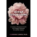 Queer Flourishing: A Guide to Personal Growth and Greater Aliveness for LGBTQ+ Adults - Paperback