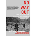 No Way Out: A Story of Valor in the Mountains of Afghanistan - Paperback