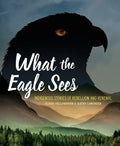 What the Eagle Sees: Indigenous Stories of Rebellion and Renewal - Hardcover