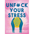 Unfuck Your Stress: Using Science to Cope with Distress and Embrace Excitement - Paperback