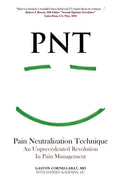 PNT Pain Neutralization Technique: An Unprecedented Revolution in Pain Management - Paperback