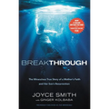 Breakthrough: The Miraculous True Story of a Mother's Faith and Her Child's Resurrection - Paperback