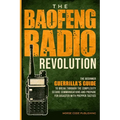 The Baofeng Radio Revolution: The Beginner Guerrilla's Guide to Break Through the Complexity, Secure Communications, and Prepare for Disaster With P - Paperback