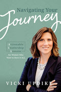 Navigating Your Journey: Actionable Leadership Lessons for Women Who Want to Have It All - Paperback