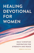 Healing Devotional for Women: Daily Christian Inspiration for Strength and Peace - Paperback