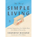 The Art of Simple Living: 100 Daily Practices from a Zen Buddhist Monk for a Lifetime of Calm and Joy - Hardcover