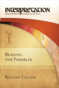Reading the Parables: Interpretation: Resources for the Use of Scripture in the Church - Hardcover