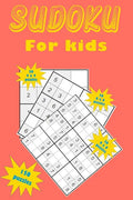 Sudoku for kids: A collection of 150 Sudoku puzzles including 4x4 puzzles, 6x6 puzzles and 9x9 puzzles - Paperback