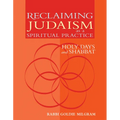 Reclaiming Judaism as a Spiritual Practice: Holy Days and Shabbat - Paperback