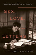 Sex, Love, and Letters: Writing Simone de Beauvoir - Hardcover