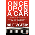 Once Upon a Car: The Fall and Resurrection of America's Big Three Auto Makers--Gm, Ford, and Chrysler - Paperback